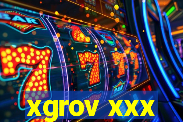 xgrov xxx